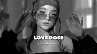 Love dose  slowed and reverb  DH TWEETS [upl. by Anires205]