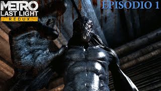 Metro Last Light Redux  Episodio 1 El regreso de un Oscuro [upl. by Haslett631]