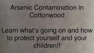 Cottonwood Arsenic Contamination Community Meeting Sept 12th 68pm at Rec Center [upl. by Galateah]