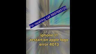 iphone 11 error 4013  apple logo restart [upl. by Aundrea]