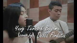 ADA Band ft Gita Gutawa  Terbaik Untukmu Live Cover by Della Firdatia [upl. by Kirstin]