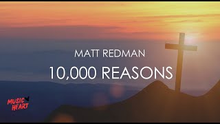 10000 Reasons Bless The Lord  Matt Redman Lyrics [upl. by Georgie]