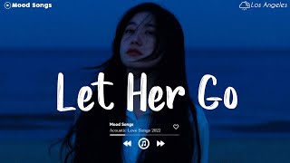 Let Her Go 💦 Tiktok Viral Songs 2022  Depressing Songs Playlist 2022 That Will Make You Cry 💔 [upl. by Wiencke]