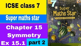 ICSE class 7 Super maths star Chapter 15 Symmetry Ex 151 part 2 [upl. by Katy195]