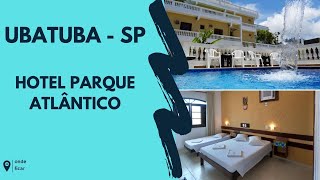 HOSPEDAGEM EM UBATUBA Hotel Parque Atlântico  Ótimo para casais e famílias  Centro de Ubatuba [upl. by Ahkeber]