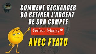 COMMENT RECHARGER SON COMPTE PERFECT MONEY ET Y RETIRER DE LARGENT AVEC FYATU [upl. by Ocinemod243]