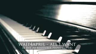 A Day To Remember  All I Want  wait4april piano cover [upl. by Enilekcaj]