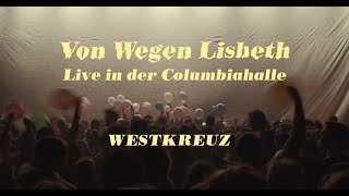 Von Wegen Lisbeth  Westkreuz Live in der Columbiahalle Berlin [upl. by Nebra692]