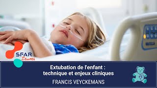 Extubation de lenfant  technique et enjeux cliniques  Pr Francis VEYCKEMANS [upl. by Ymmak]