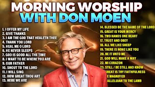 Top Don Moen Morning Worship Songs Playlist 🙏 Christian Songs [upl. by Malloch]