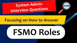 System Admin Interview Questions  quotHowquot to Answer FSMO Roles activedirectory windows microsoft [upl. by Clabo]