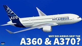 Why Did Airbus Skip the A360 amp A370 [upl. by Semela]