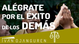 Por qué debes ALEGRARTE por el ÉXITO de los DEMÁS  Iván Ojanguren [upl. by Ramgad260]