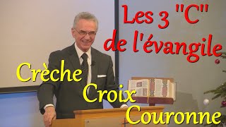 Les trois C de lévangile  Crèche  Croix  Couronne [upl. by Atel]