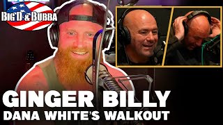 Ginger Billy Talks About Dana White Walking Out Of Howie Mandels Podcast [upl. by Pickett528]