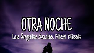 Otra Noche  Los Ángeles Azules NICKI NICOLE LyricsLetra [upl. by Gurney]