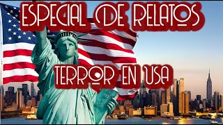 ESPECIAL RELATOS DE TERROR EN USA [upl. by Penney]