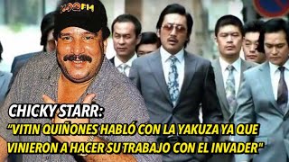 Chicky Starr “Vitin Quiñones hablo con la Yakuza ya que vinieron a hacer su trabajo con el Invaderquot [upl. by Jopa261]