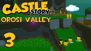 Castle Story Orosi Valley Conquest  Part 3  WE REQUIRE AN ARMY [upl. by Garth]