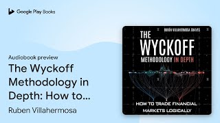 The Wyckoff Methodology in Depth How to trade… by Ruben Villahermosa · Audiobook preview [upl. by Haimes124]