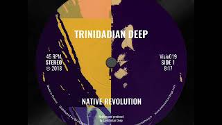 Trinidadian Deep  Native Revolution [upl. by Latia]