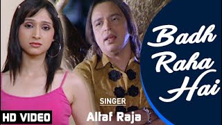 Altaf Raja  Badh Raha Hai  HD VIDEO  Dil Ke Tukde Hazar Huye  Romantic Sad Song [upl. by Manvell249]