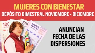 PAGO MUJERES con BIENESTAR Noviembre  Diciembre Conozca cuándo comienzan los depósitos y su grupo [upl. by Elokin]