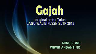 GAJAH Minus onekaraoke Original artis Tulus FLS2N 2018 [upl. by Tanberg]