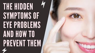 The Hidden Symptoms of Eye Problems and How to Prevent Them [upl. by Keeler]