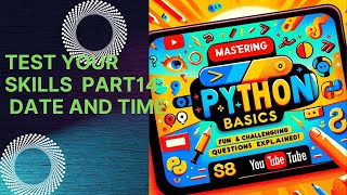 Mastering Python Basics Fun and Challenging Questions Explained Part14Date and Time [upl. by Anselmo]