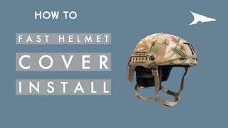 FirstSpear FAST Helmet Cover Install [upl. by Arbuckle914]