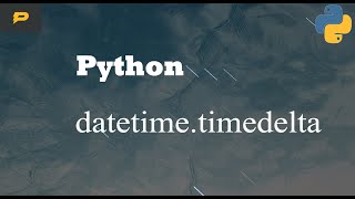 Python  timedatetimedelta [upl. by Elatsyrc508]