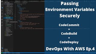 Securely Passing Environment Variables  CodeCommit  CodeBuild  CodeDeploy  DevOps With AWS Ep4 [upl. by Gaskins]