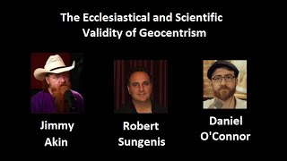 Akin v Oconnor v Sungenis on Geocentrism [upl. by Dew]