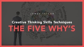 Creative Thinking Skills Techniques  The Five Whys [upl. by Mayes764]