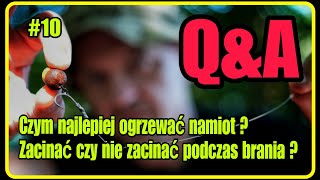 QA 10 Czym najlepiej ogrzać namiot  Zacinać czy nie zacinać karpia [upl. by Ennaeirrac]