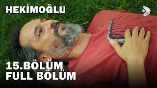 Hekimoğlu 15 Bölüm  FULL BÖLÜM [upl. by Paolina]