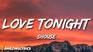 Shouse  Love Tonight Lyrics  All I need is your love tonight [upl. by Dyana]