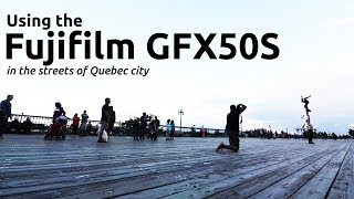 Fujifilm GFX50S and XT2 and the Fujinon GF 3264 f4 in Quebec city streets [upl. by Esiuole]