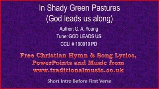 In Shady Green PasturesGod Leads Us Along  Hymn Lyrics amp Music [upl. by Ahtar809]