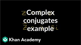 Complex conjugates example  Imaginary and complex numbers  Precalculus  Khan Academy [upl. by Pickard394]