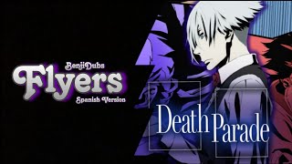 Flyers  Death Parade Opening  Spanish Version  BenjiDubs [upl. by Bayard]