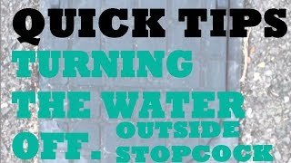 Quick TIp Turing the water off with an OUTSIDE stopcock [upl. by Yecnahc713]