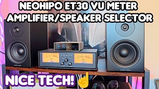 Neohipo ET30 VU Meter AmplifierSpeaker Selector  Review quotREALLY COOL amp USABLEquot [upl. by Laamak]