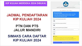 Ini Jadwal dan Cara Daftar KIP Kuliah 2024 Jalur Mandiri PTN dan PTS [upl. by Fleming]