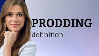 Prodding • meaning of PRODDING [upl. by Tallia]