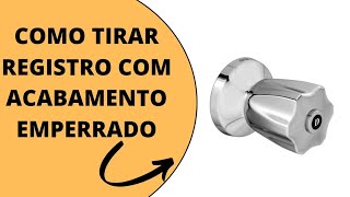 COMO TIRAR O REGISTRO COM ACABAMENTO EMPERRADO [upl. by Nnairol]