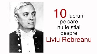 10 lucruri pe care nu le știai despre Liviu Rebreanu [upl. by Ivor963]