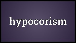 Hypocorism Meaning [upl. by Archibald330]