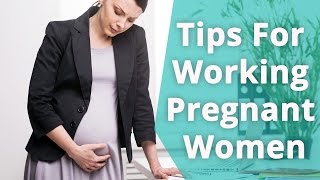 5 Best Tips For Working Pregnant Women [upl. by Allyce]